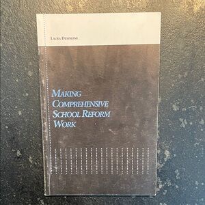 "Making Comprehensive School Reform Work," by L. Desimone, 2000 Paperback Book